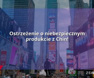 Ostrzeżenie o niebezpiecznym produkcie z Chin!