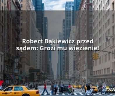 Robert Bąkiewicz przed sądem: Grozi mu więzienie!