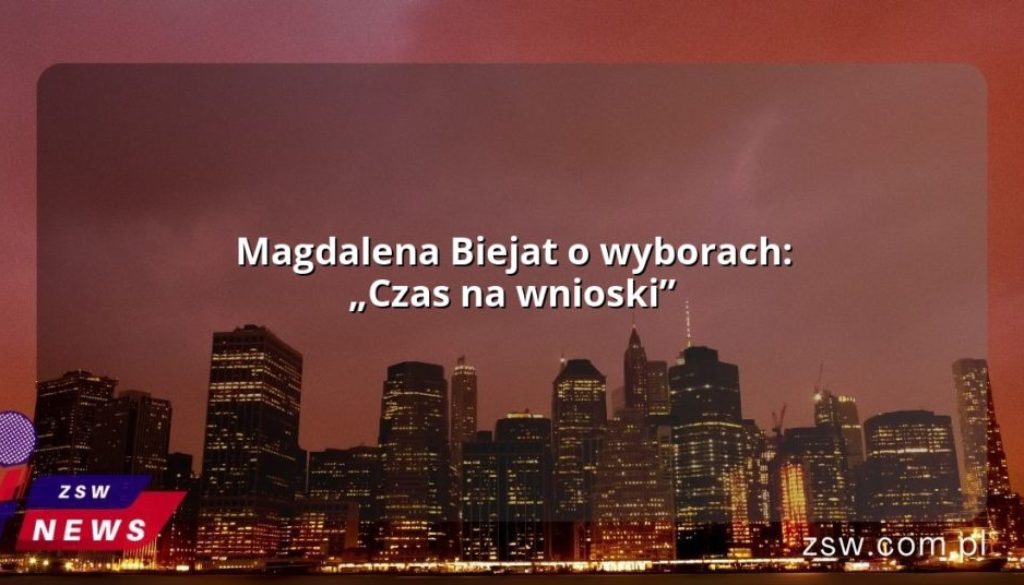 Magdalena Biejat o wyborach: „Czas na wnioski”